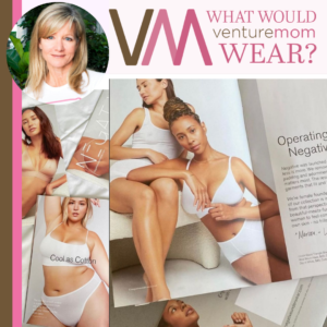 Read more about the article What Would VentureMom Wear Underneath It All?