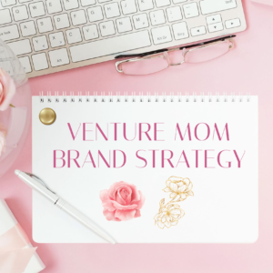 VentureMom Brand Strategy